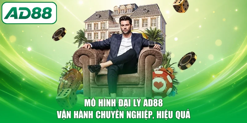 Mô hình đại lý AD88 vận hành chuyên nghiệp, hiệu quả
