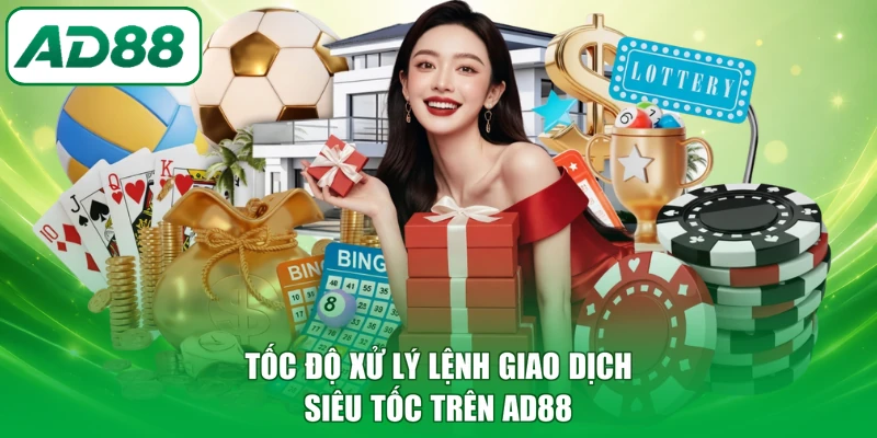 Tốc độ xử lý lệnh giao dịch siêu tốc trên AD88